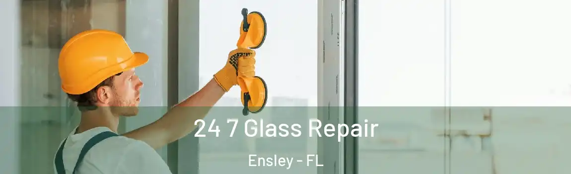  24 7 Glass Repair Ensley - FL