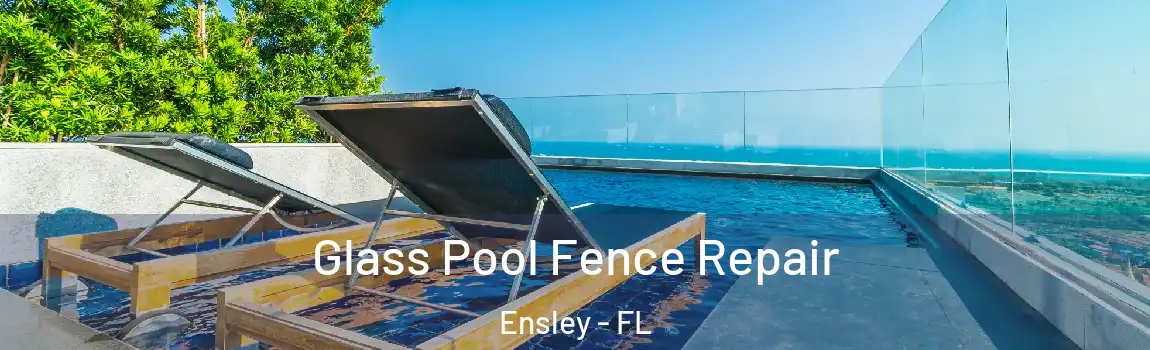  Glass Pool Fence Repair Ensley - FL