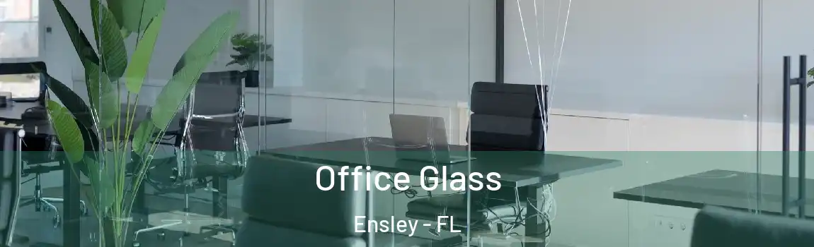  Office Glass Ensley - FL